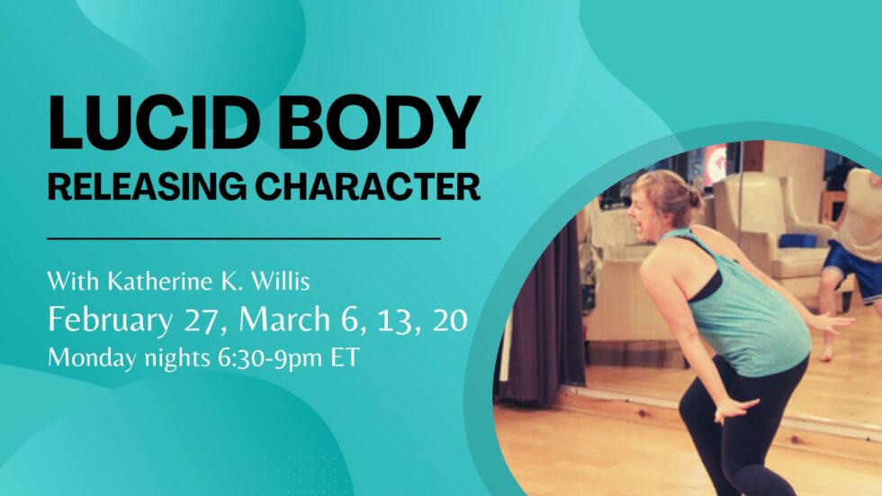 LUCID BODY Releasing Character w/ Katherine K. Willis Lucid Body